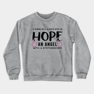 A Nurse Will Always Give Us Hope Nurse Crewneck Sweatshirt